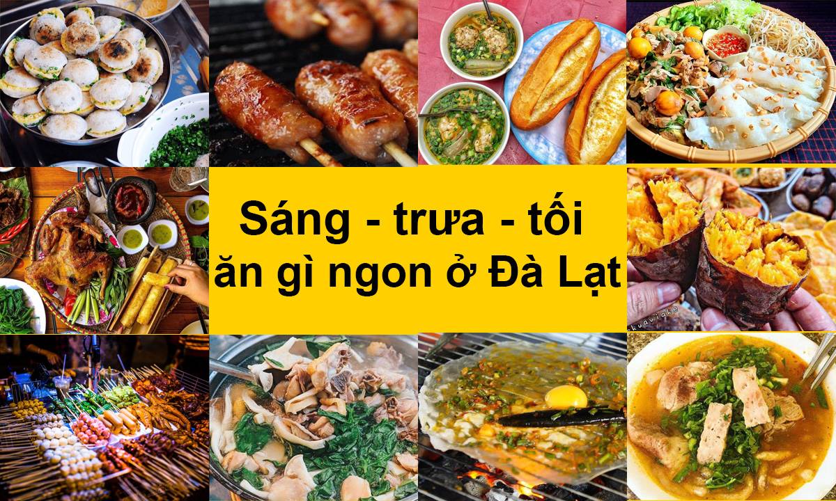 Đi Đà Lạt ăn gì? Top món ngon nhất định phải thử